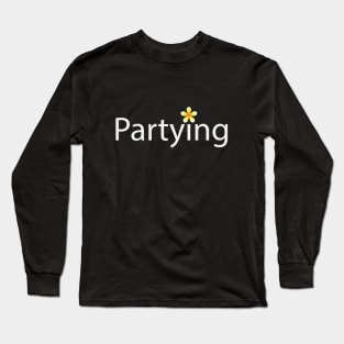 Partying artwork Long Sleeve T-Shirt